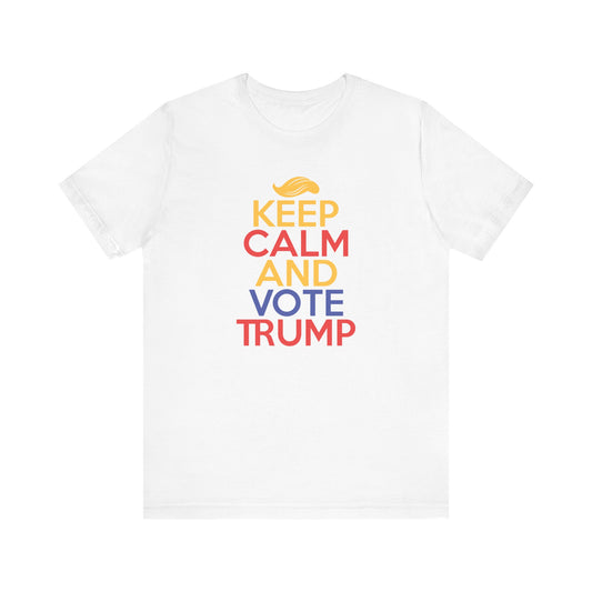 Keep Calm And Vote Trump Unisex Tee