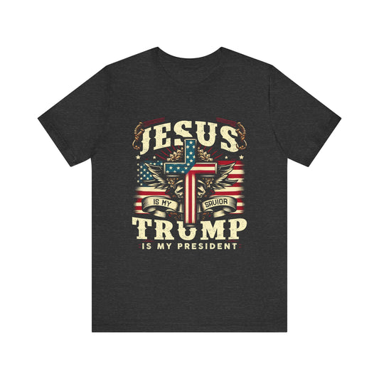 Jesus Is My Savior Trump Is My President Unisex Tee