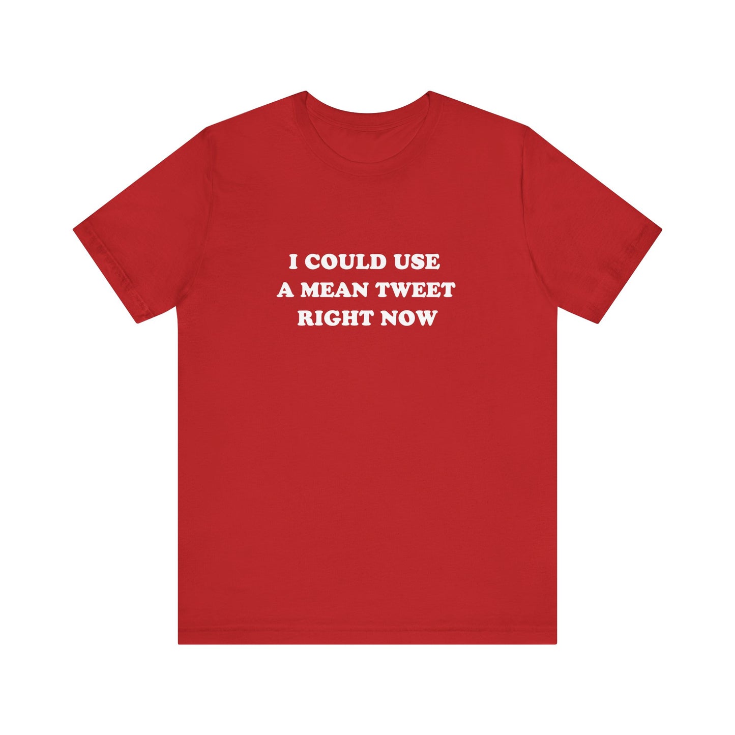 I Could Use A Mean Tweet Unisex Tee