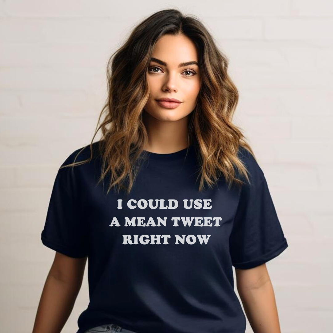 I Could Use A Mean Tweet Unisex Tee