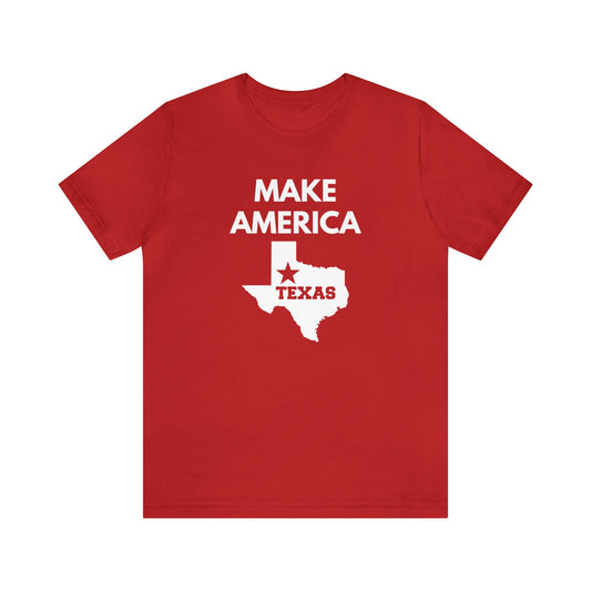 Make America Texas Unisex Short Sleeve Tee