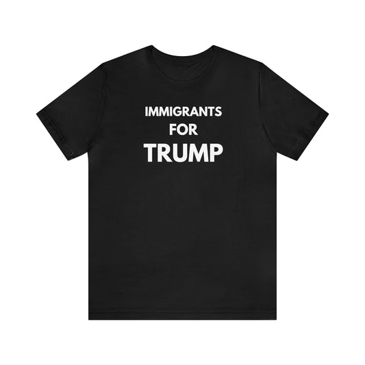 Immigrants For Trump Unisex Short Sleeve Tee