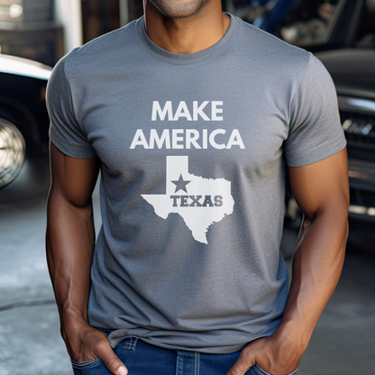 Make America Texas Unisex Short Sleeve Tee